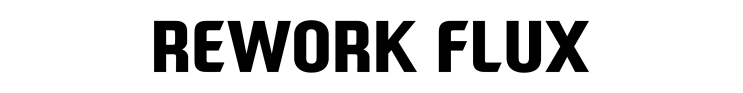 Rework Flux